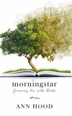 Morningstar: Growing Up with Books [Large Print] 1432844067 Book Cover