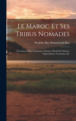 Le Maroc Et Ses Tribus Nomades: Excursions Dans... [French] 101858790X Book Cover