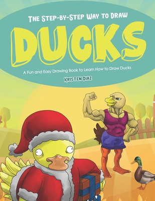 The Step-by-Step Way to Draw Ducks: A Fun and E... 1672099978 Book Cover