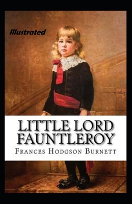 Little Lord Fauntleroy Illustrated B08WZCVDP2 Book Cover