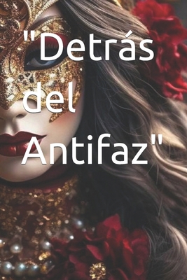 "Detrás del Antifaz" [Spanish] B0CTJM7HPV Book Cover