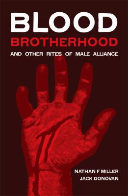 Blood-Brotherhood and Other Rites of Male Alliance 0985452323 Book Cover