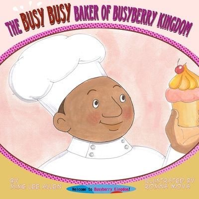 The Busy Busy Baker of Busyberry Kingdom            Book Cover