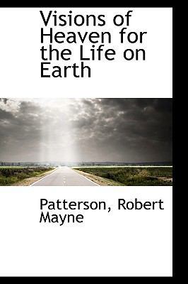 Visions of Heaven for the Life on Earth 1110379331 Book Cover