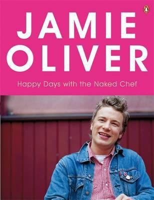 Happy Days with the Naked Chef 0141029463 Book Cover