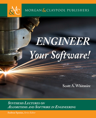 Engineer Your Software! 1636391796 Book Cover