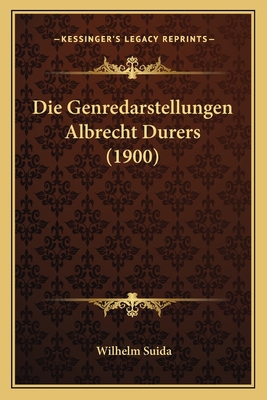 Die Genredarstellungen Albrecht Durers (1900) [German] 1168050308 Book Cover
