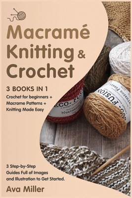 Macrame, Knitting & Crochet [3 Books in 1]: Cro... 1802030069 Book Cover