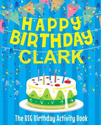 Happy Birthday Clark - The Big Birthday Activit... 1986422798 Book Cover