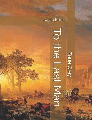 To the Last Man: Large Print 1697840639 Book Cover