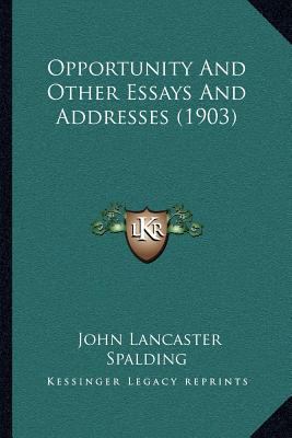 Opportunity And Other Essays And Addresses (1903) 1164883402 Book Cover