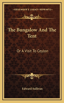 The Bungalow and the Tent: Or a Visit to Ceylon 1163650404 Book Cover