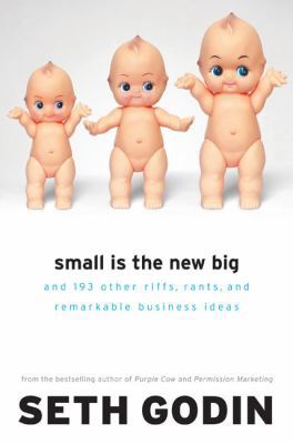 Small Is the New Big: And 183 Other Riffs, Rant... 1591841267 Book Cover