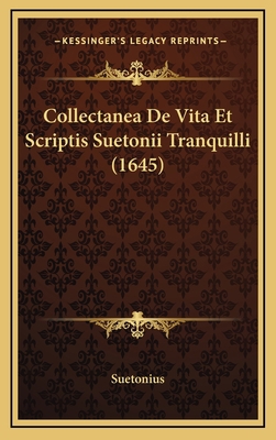 Collectanea De Vita Et Scriptis Suetonii Tranqu... [Latin] 1167130014 Book Cover