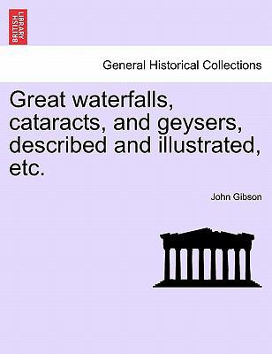 Great Waterfalls, Cataracts, and Geysers, Descr... 124124507X Book Cover