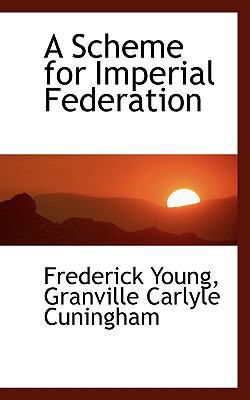 A Scheme for Imperial Federation 1117664740 Book Cover
