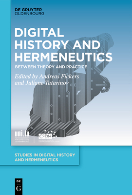 Digital History and Hermeneutics: Between Theor... 3110723875 Book Cover
