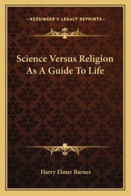 Science Versus Religion As A Guide To Life 1163190349 Book Cover
