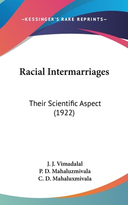 Racial Intermarriages: Their Scientific Aspect ... 1436602262 Book Cover