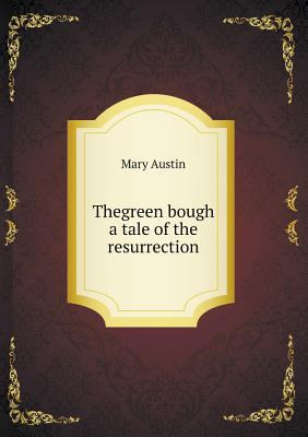 Thegreen bough a tale of the resurrection 5518502427 Book Cover