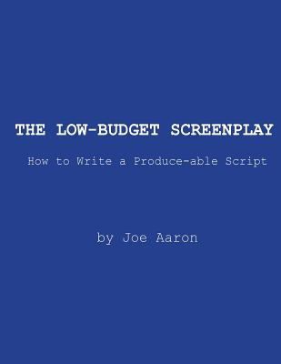 The Low-Budget Screenplay How to Write a Produc... 1500682667 Book Cover
