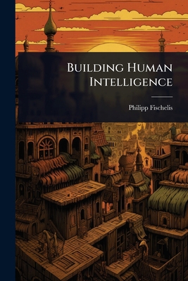 Building Human Intelligence 1023633582 Book Cover