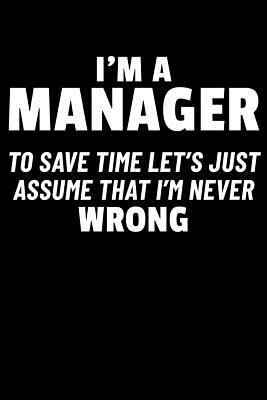 I'm a Manager to Save Time Let's Just Assume I'... 1723935026 Book Cover