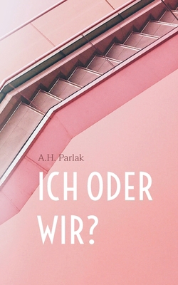 ICH oder WIR?: Gedanken über Liebe, Partnerscha... [German] 3755752034 Book Cover