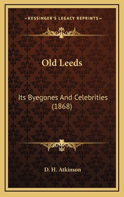 Old Leeds: Its Byegones And Celebrities (1868) 1167075250 Book Cover