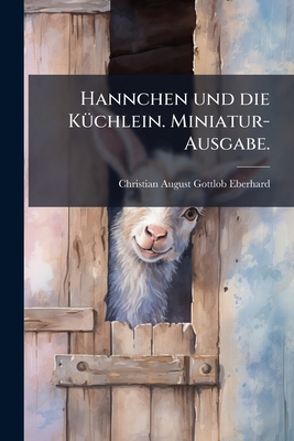 Hannchen und die Küchlein. Miniatur-Ausgabe. [German] 1149211768 Book Cover