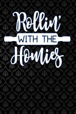 Paperback Rollin with the Homies: Kitchen Recipe Lined Notebook and Journal Composition Book Diary for Mothers Day Gift Book