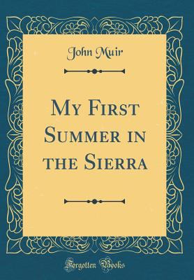 My First Summer in the Sierra (Classic Reprint) 0266435033 Book Cover