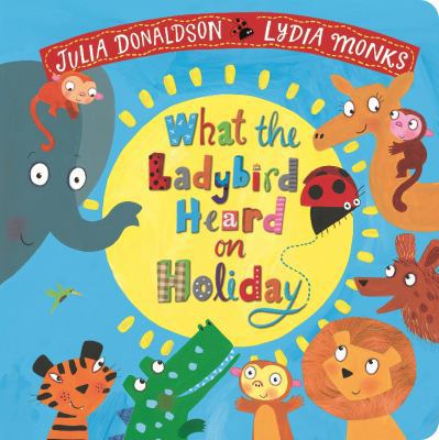 What the Ladybird Heard on Holiday 1509892494 Book Cover