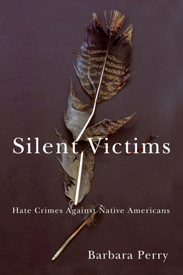 Silent Victims: Hate Crimes Against Native Amer... 081652596X Book Cover