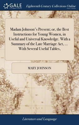Madam Johnson's Present; or, the Best Instructi... 1379583586 Book Cover