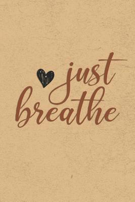 Just Breathe: Gratitude Journal Notebook, Diary... 109780156X Book Cover