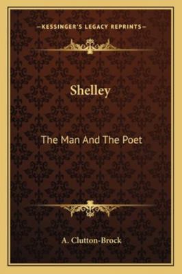 Shelley: The Man and the Poet 1162956089 Book Cover