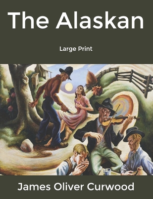 The Alaskan: Large Print B085RTHYLY Book Cover
