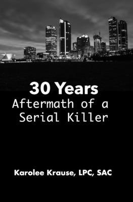 30 Years: The Aftermath of a Serial Killer B088LKF8R3 Book Cover