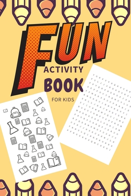 Fun Activity Book For Kids B088GJHJLB Book Cover