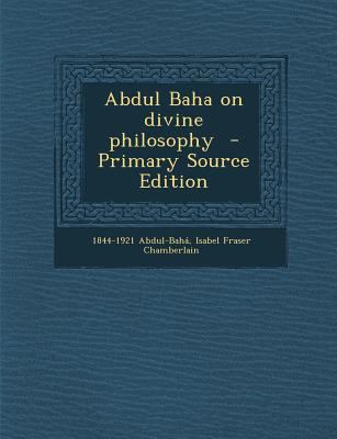 Abdul Baha on Divine Philosophy - Primary Sourc... 1293934291 Book Cover
