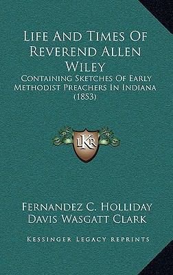 Life and Times of Reverend Allen Wiley: Contain... 1165018640 Book Cover