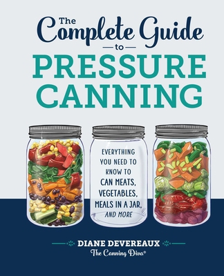 The Complete Guide to Pressure Canning: Everyth... 1638788049 Book Cover