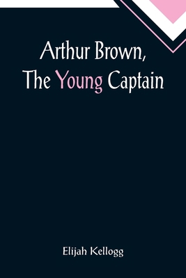 Arthur Brown, The Young Captain 9355892055 Book Cover