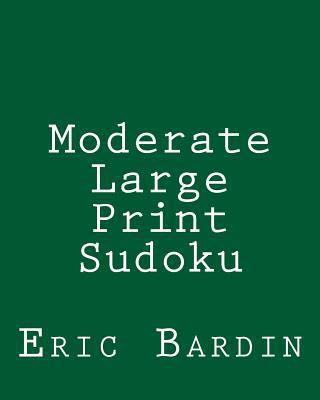 Moderate Large Print Sudoku: Fun, Large Grid Su... [Large Print] 1479345628 Book Cover