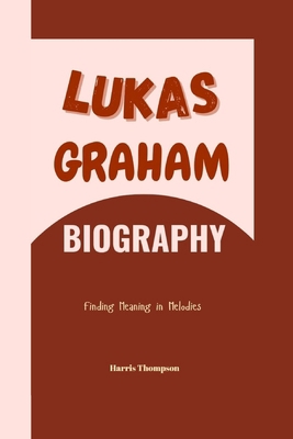 Lukas Graham Biography: Finding Meaning in Melo...            Book Cover