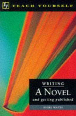 Writing a Novel and Getting Published (Teach Yo... 0340648074 Book Cover