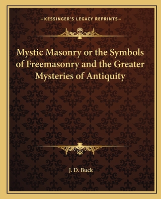 Mystic Masonry or the Symbols of Freemasonry an... 1162560789 Book Cover