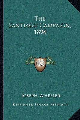 The Santiago Campaign, 1898 1163244694 Book Cover