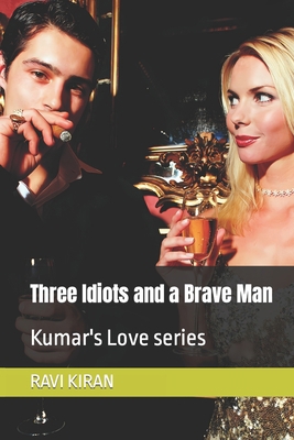 Three Idiots and a Brave Man: Kumar's Love series B09X55NXL4 Book Cover